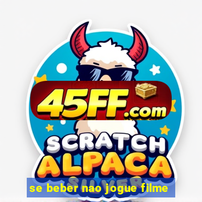 se beber nao jogue filme